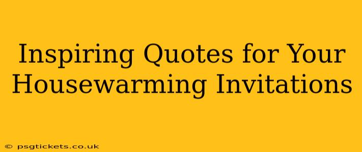 Inspiring Quotes for Your Housewarming Invitations