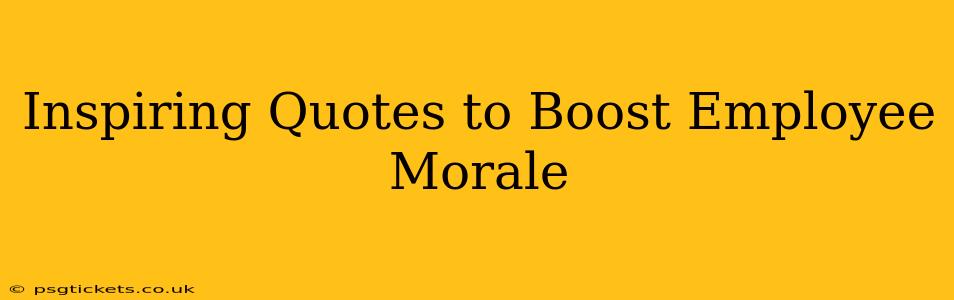 Inspiring Quotes to Boost Employee Morale