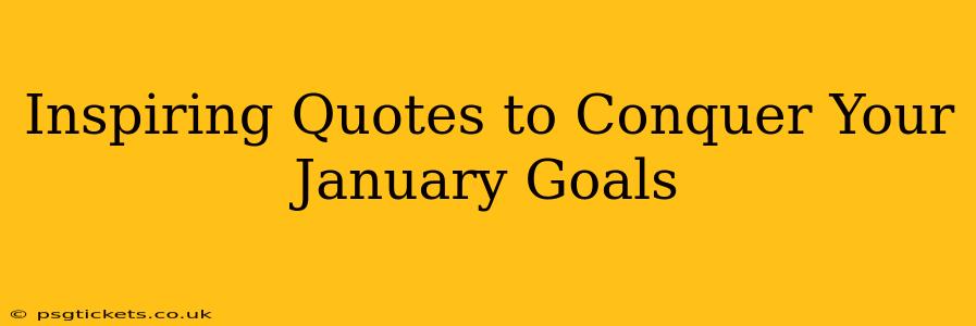 Inspiring Quotes to Conquer Your January Goals