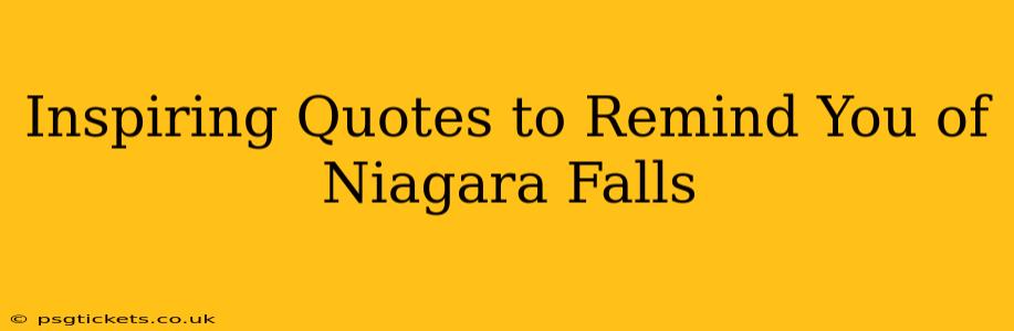 Inspiring Quotes to Remind You of Niagara Falls