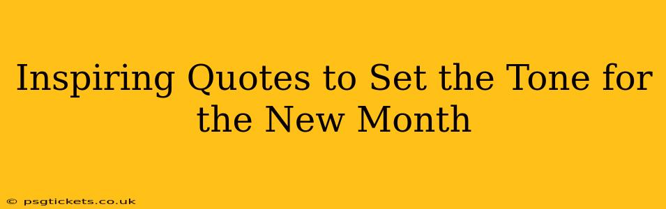 Inspiring Quotes to Set the Tone for the New Month