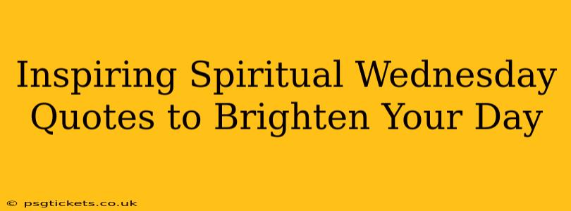 Inspiring Spiritual Wednesday Quotes to Brighten Your Day