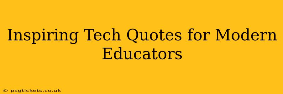 Inspiring Tech Quotes for Modern Educators