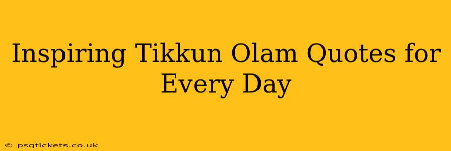 Inspiring Tikkun Olam Quotes for Every Day