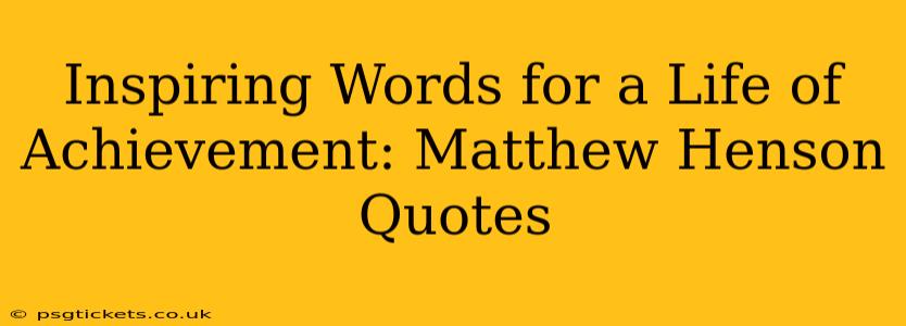 Inspiring Words for a Life of Achievement: Matthew Henson Quotes