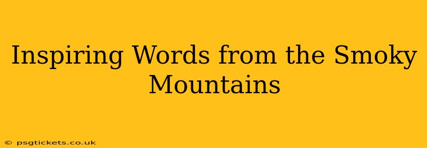 Inspiring Words from the Smoky Mountains