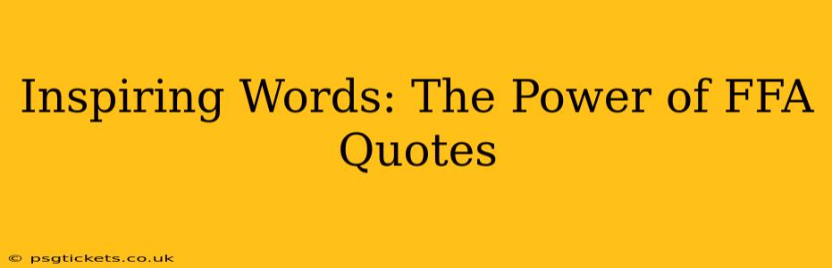 Inspiring Words: The Power of FFA Quotes