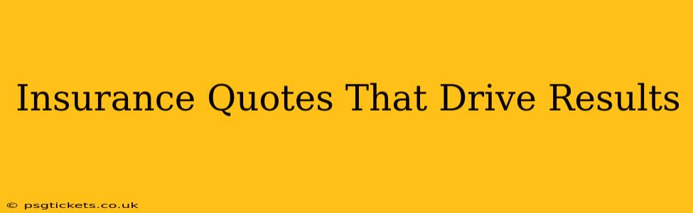 Insurance Quotes That Drive Results