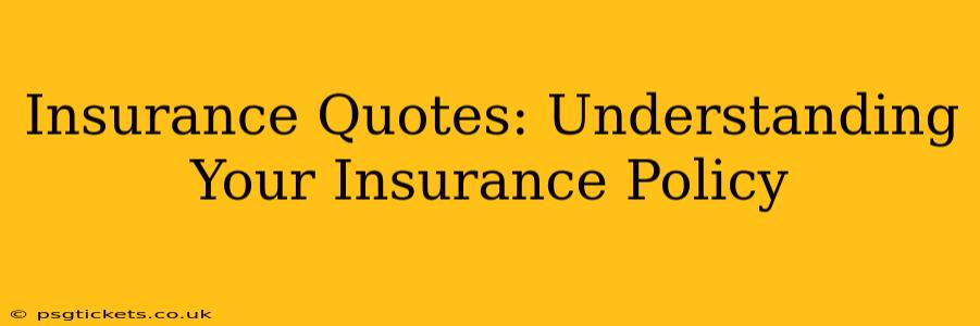 Insurance Quotes: Understanding Your Insurance Policy