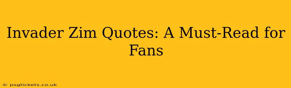 Invader Zim Quotes: A Must-Read for Fans