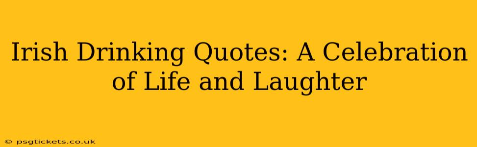 Irish Drinking Quotes: A Celebration of Life and Laughter