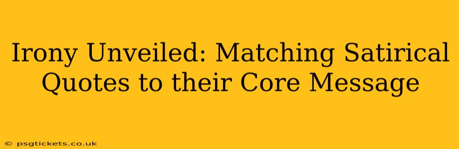 Irony Unveiled: Matching Satirical Quotes to their Core Message