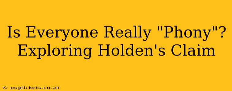 Is Everyone Really "Phony"? Exploring Holden's Claim