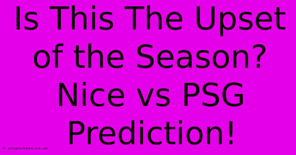 Is This The Upset Of The Season? Nice Vs PSG Prediction!