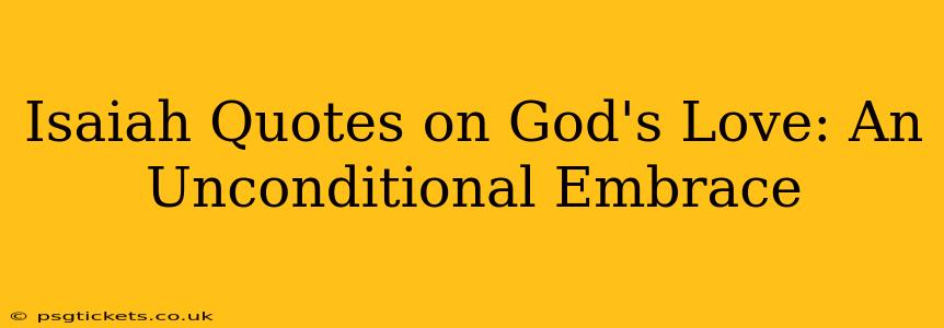 Isaiah Quotes on God's Love: An Unconditional Embrace