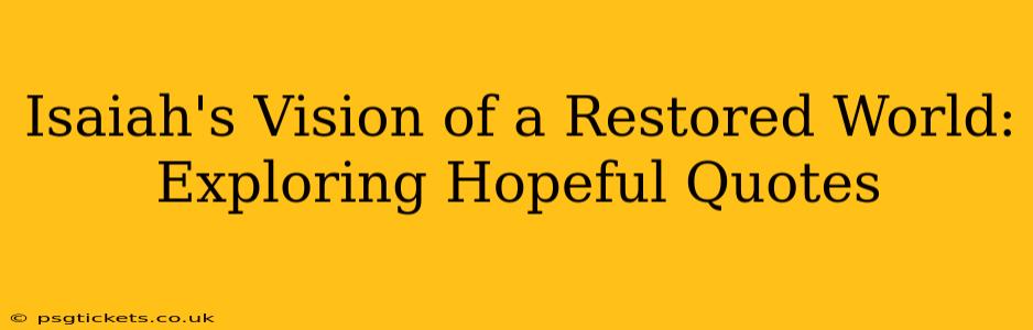 Isaiah's Vision of a Restored World: Exploring Hopeful Quotes
