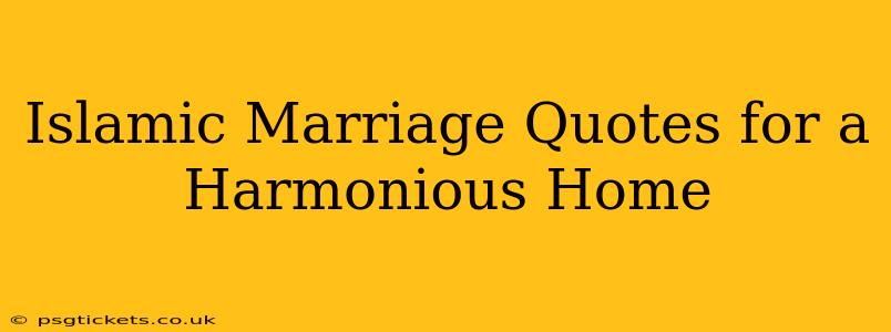 Islamic Marriage Quotes for a Harmonious Home