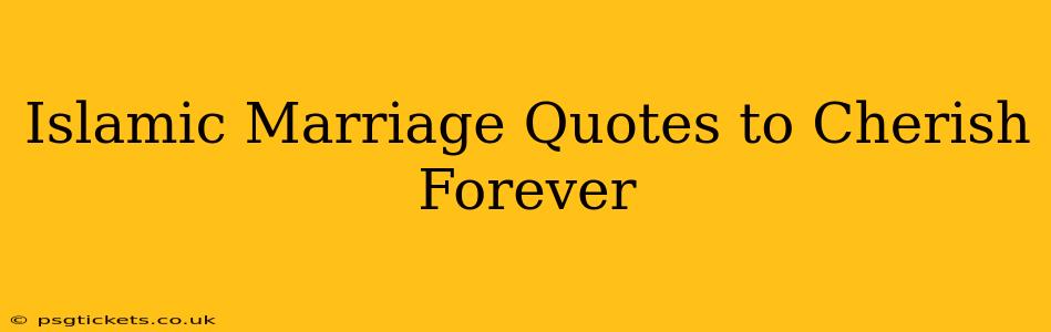 Islamic Marriage Quotes to Cherish Forever