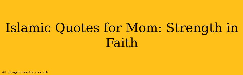 Islamic Quotes for Mom: Strength in Faith