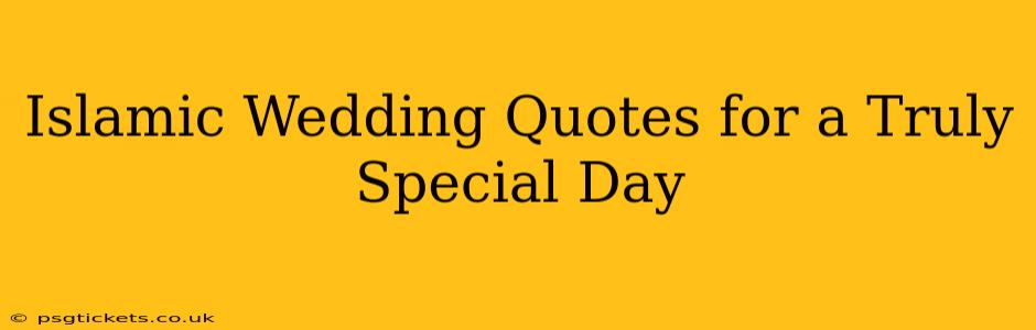 Islamic Wedding Quotes for a Truly Special Day