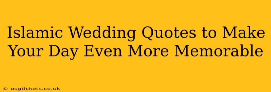 Islamic Wedding Quotes to Make Your Day Even More Memorable