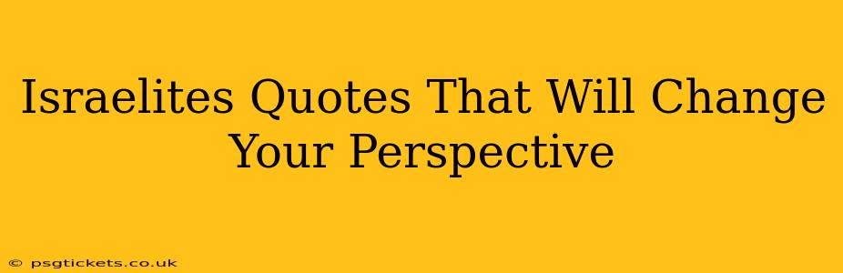 Israelites Quotes That Will Change Your Perspective