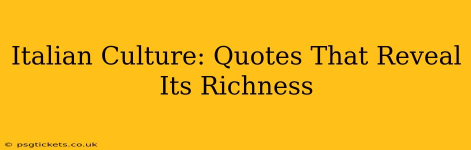 Italian Culture: Quotes That Reveal Its Richness