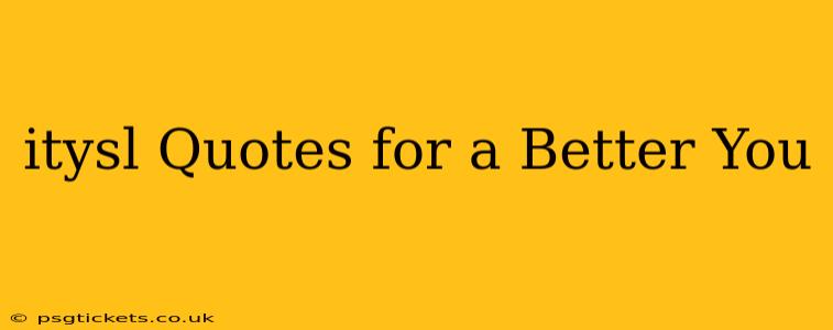 itysl Quotes for a Better You