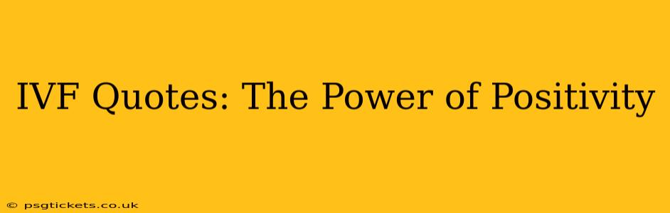 IVF Quotes: The Power of Positivity