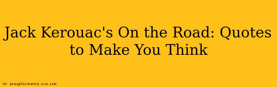 Jack Kerouac's On the Road: Quotes to Make You Think