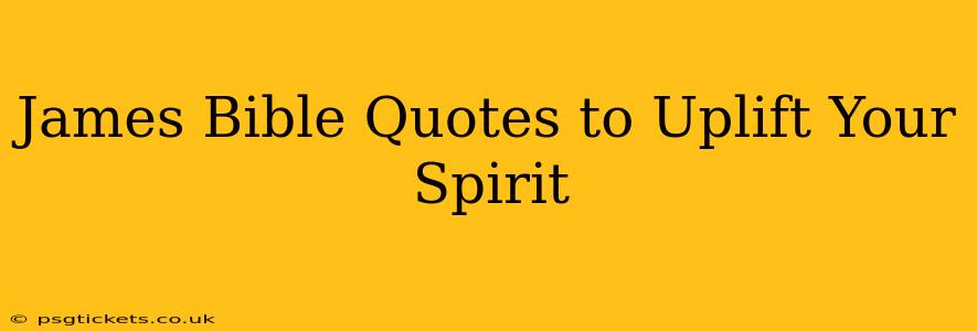 James Bible Quotes to Uplift Your Spirit