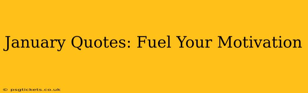 January Quotes: Fuel Your Motivation