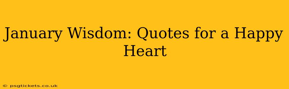 January Wisdom: Quotes for a Happy Heart