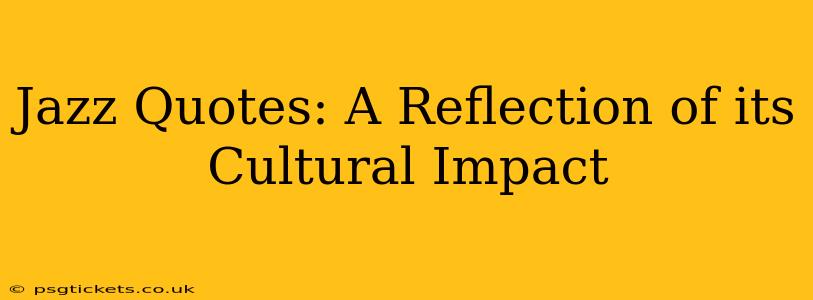 Jazz Quotes: A Reflection of its Cultural Impact