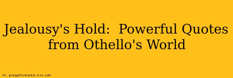 Jealousy's Hold:  Powerful Quotes from Othello's World