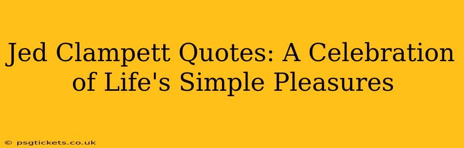 Jed Clampett Quotes: A Celebration of Life's Simple Pleasures