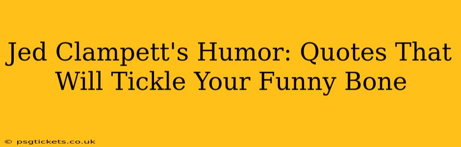 Jed Clampett's Humor: Quotes That Will Tickle Your Funny Bone