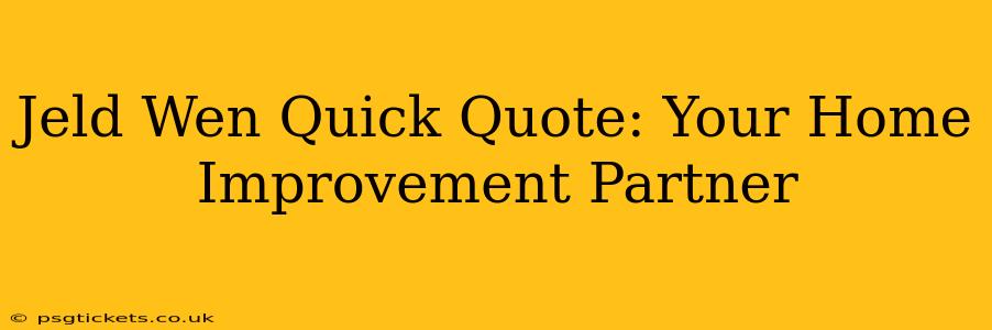Jeld Wen Quick Quote: Your Home Improvement Partner