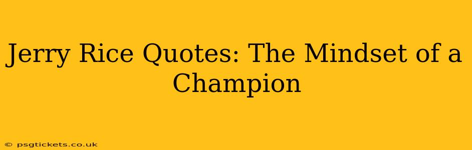 Jerry Rice Quotes: The Mindset of a Champion