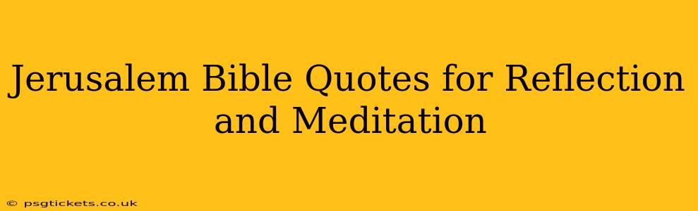 Jerusalem Bible Quotes for Reflection and Meditation