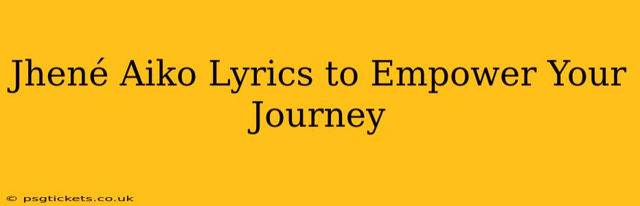 Jhené Aiko Lyrics to Empower Your Journey