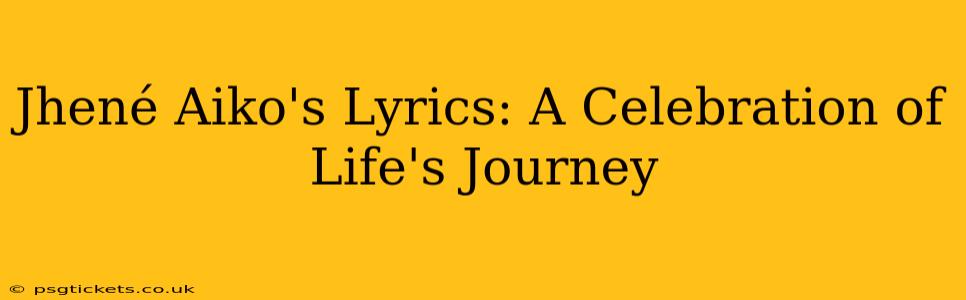 Jhené Aiko's Lyrics: A Celebration of Life's Journey