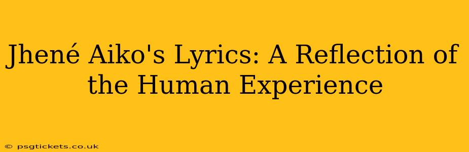 Jhené Aiko's Lyrics: A Reflection of the Human Experience