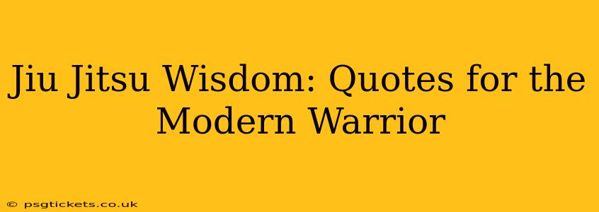 Jiu Jitsu Wisdom: Quotes for the Modern Warrior