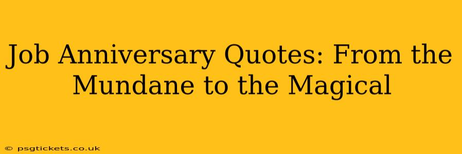 Job Anniversary Quotes: From the Mundane to the Magical
