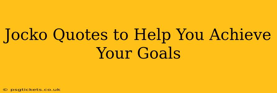 Jocko Quotes to Help You Achieve Your Goals