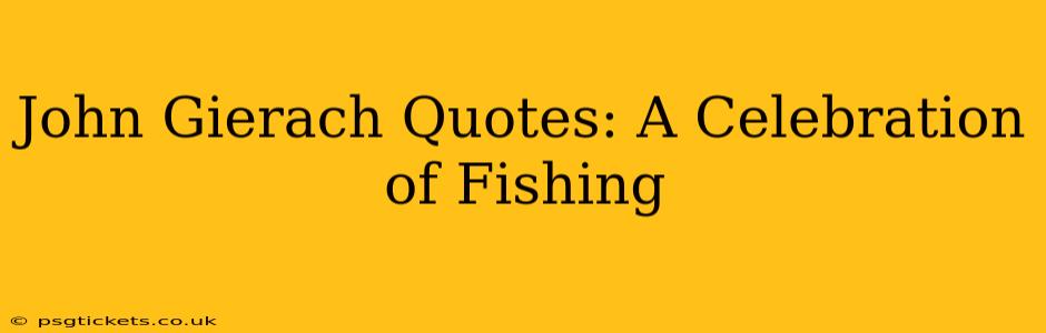 John Gierach Quotes: A Celebration of Fishing