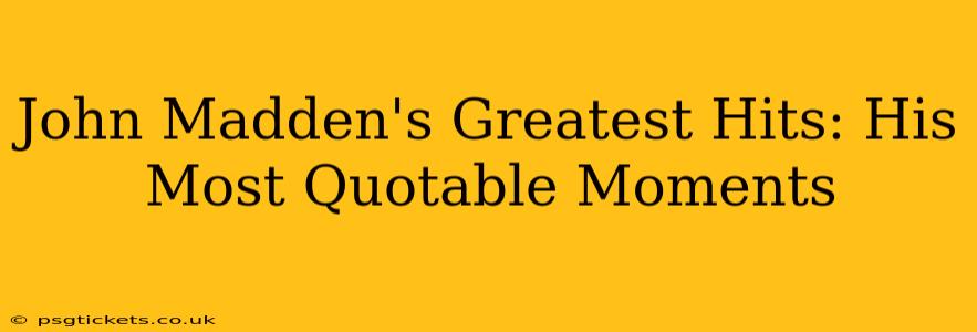 John Madden's Greatest Hits: His Most Quotable Moments