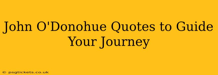 John O'Donohue Quotes to Guide Your Journey