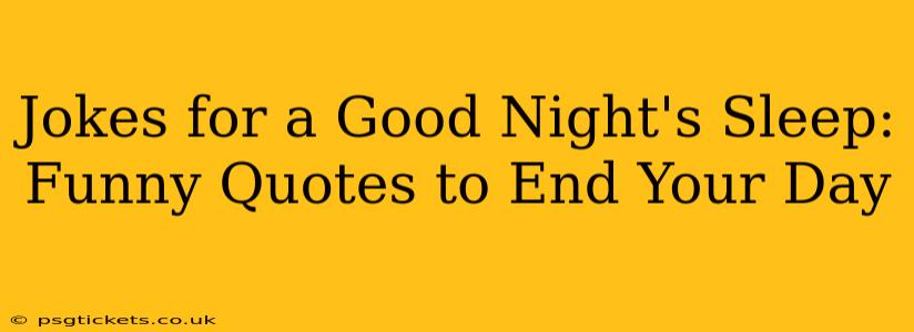 Jokes for a Good Night's Sleep: Funny Quotes to End Your Day